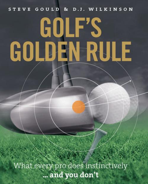Cover of the book Golf's Golden Rule by Steve Gould, D. J. Wilkinson, Elliott & Thompson