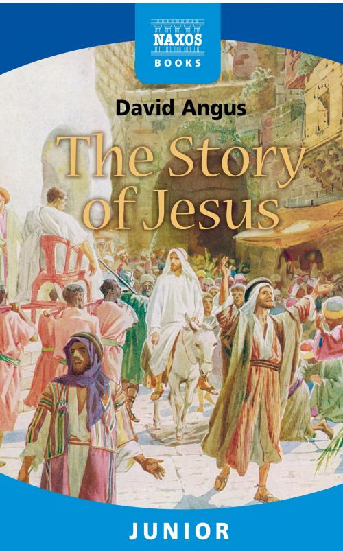 Cover of the book The Story of Jesus by David Angus, Naxos Books