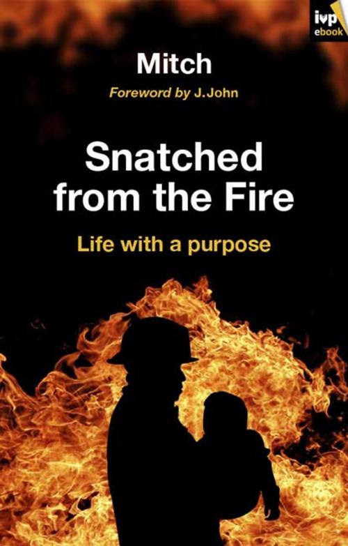 Cover of the book Snatched from the fire by Keith Mitchell, Inter-Varsity Press