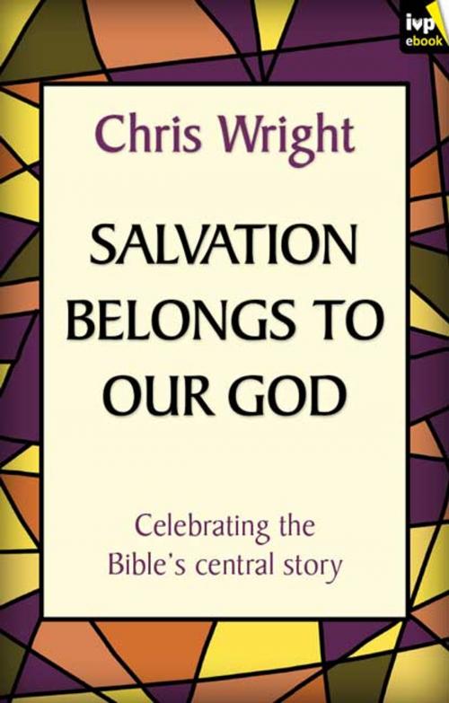 Cover of the book Salvation Belongs to Our God by Chris Wright, Inter-Varsity Press