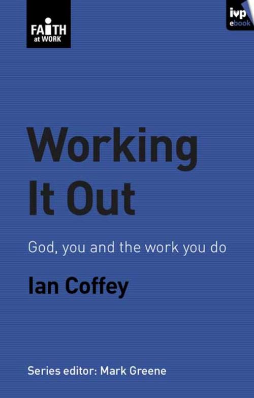 Cover of the book Working it out by Ian Coffey, Inter-Varsity Press