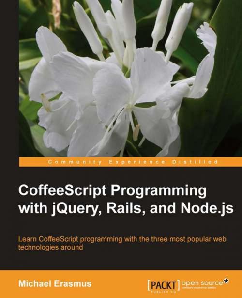 Cover of the book CoffeeScript Programming with jQuery, Rails, and Node.js by Michael Erasmus, Packt Publishing