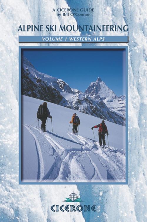 Cover of the book Alpine Ski Mountaineering Vol 1 - Western Alps by Bill O'Connor, Cicerone Press