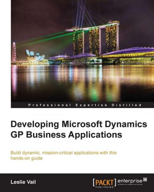 Cover of the book Developing Microsoft Dynamics GP Business Applications by Leslie Vail, Packt Publishing