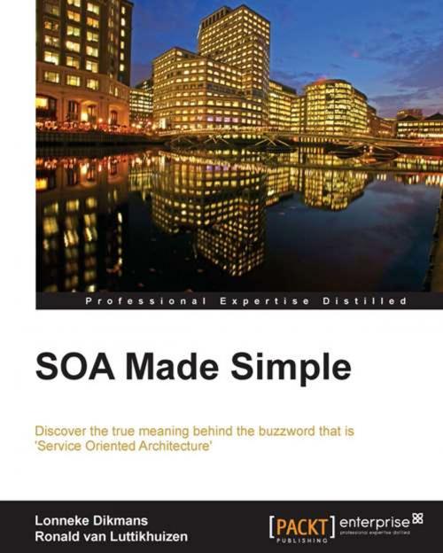 Cover of the book SOA Made Simple by Lonneke Dikmans, Ronald van Luttikhuizen, Packt Publishing