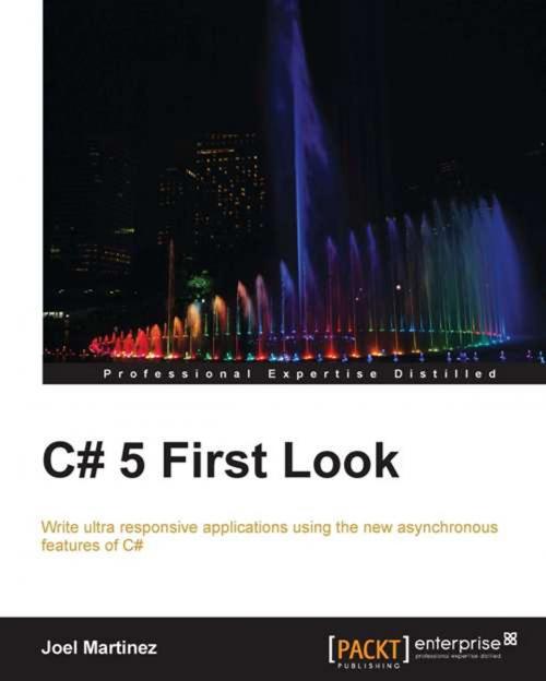 Cover of the book C# 5 First Look by Joel Martinez, Packt Publishing