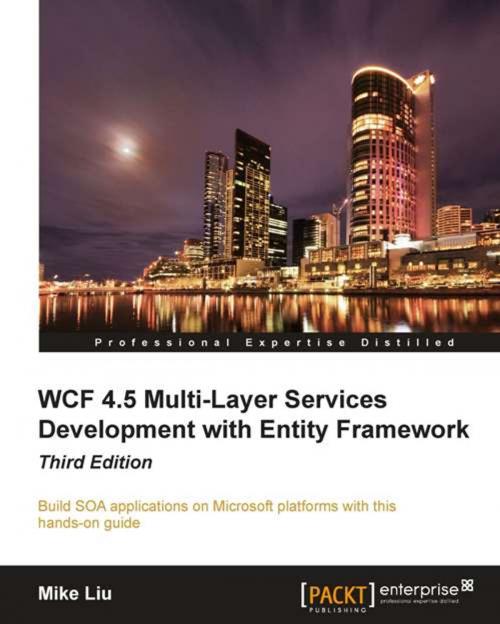Cover of the book WCF 4.5 Multi-Layer Services Development with Entity Framework by Mike Liu, Packt Publishing