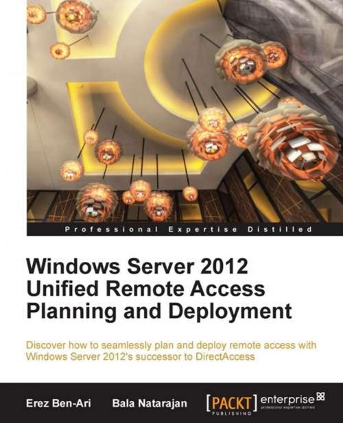 Cover of the book Windows Server 2012 Unified Remote Access Planning and Deployment by Erez Ben-Ari, Bala Natarajan, Packt Publishing