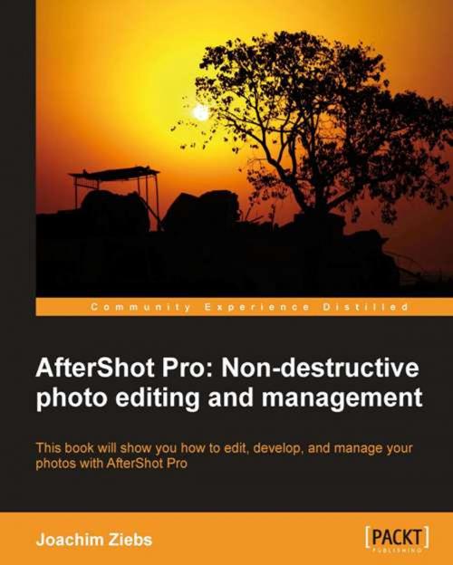 Cover of the book Aftershot Pro: Non-Destructive Photo Editing and Management by Joachim Ziebs, Packt Publishing
