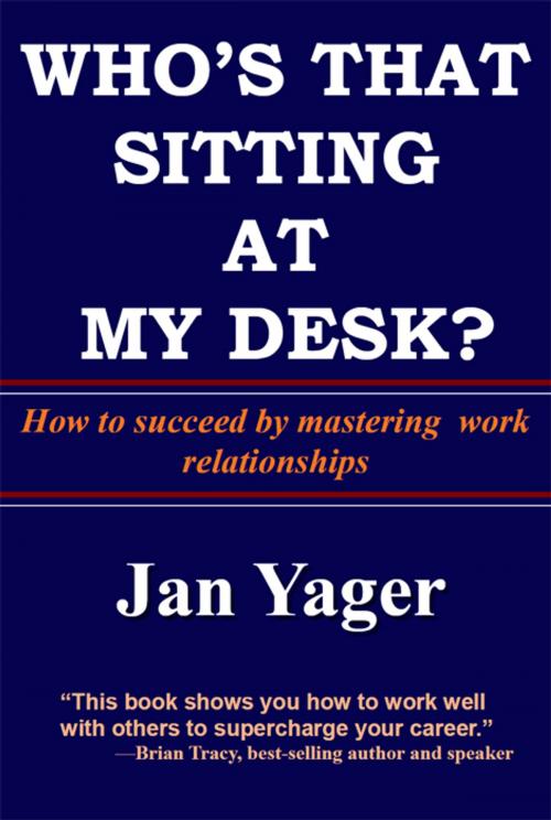 Cover of the book Who's That Sitting at My Desk? by Jan Yager, Hannacroix Creek Books, Inc.