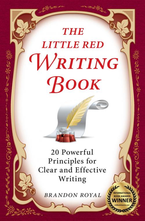 Cover of the book The Little Red Writing Book: 20 Powerful Principles for Clear and Effective Writing (International Edition) by Brandon Royal, Maven Publishing