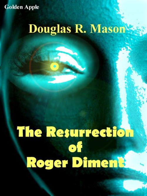 Cover of the book The Resurrection Roger Diment by Douglas R. Mason, Golden Apple, Wallasey