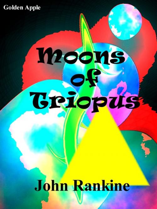 Cover of the book Moons of Triopus by John Rankine, Golden Apple, Wallasey