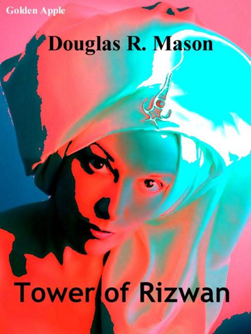 Cover of the book Tower of Rizwan by Douglas R. Mason, Golden Apple, Wallasey