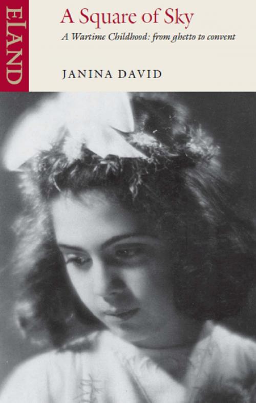 Cover of the book A Square of Sky by Janina David, Eland Publishing