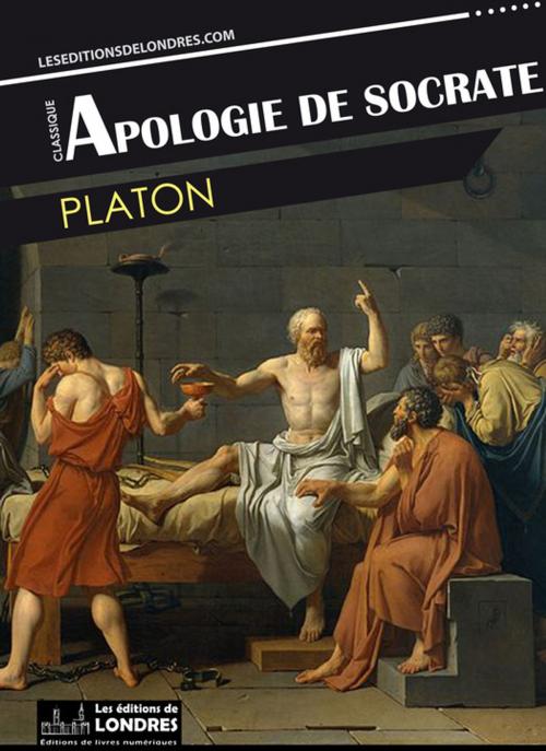 Cover of the book Apologie de Socrate by Platon, Les Editions de Londres