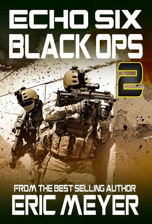 Cover of the book Echo Six: Black Ops 2 by Eric Meyer, Swordworks & Miro Books