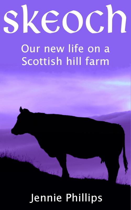 Cover of the book Skeoch - Our new life on a Scottish hill farm by Jennie Phillips, Any Subject Books