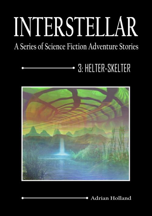 Cover of the book INTERSTELLAR - A Series of Science Fiction Adventure Stories by Adrian Holland, Amazola Publishing