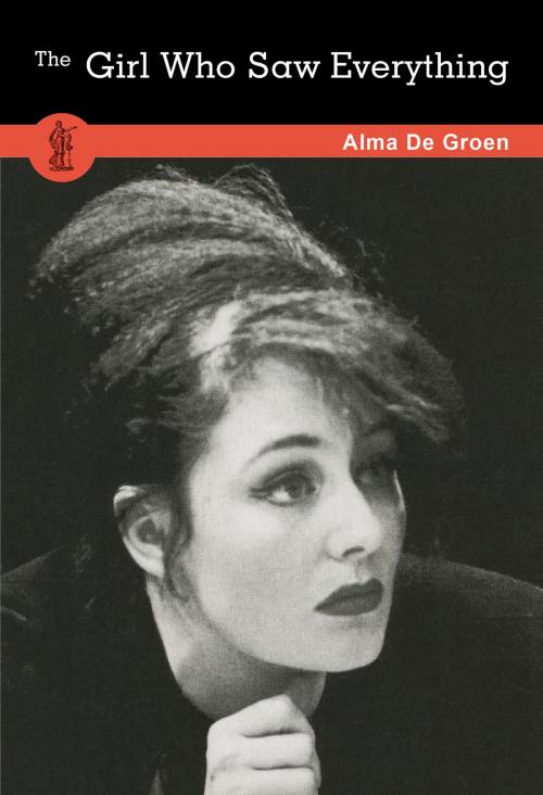 Cover of the book The Girl Who Saw Everything by De Groen, Alma, Currency Press