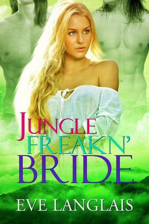 Cover of the book Jungle Freakn' Bride by Eve Langlais, Eve Langlais