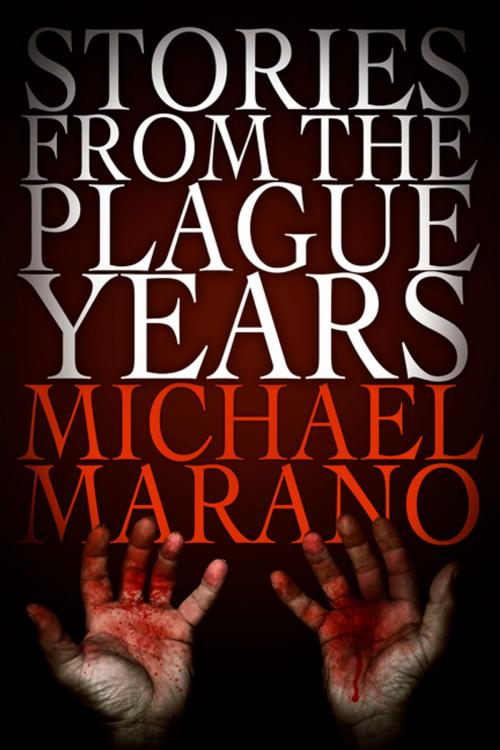 Cover of the book Stories from the Plague Years by Michael Marano, ChiZine Publications