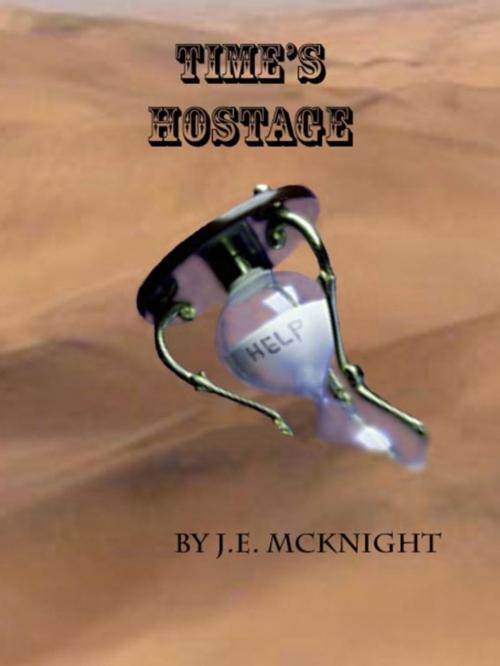 Cover of the book Time's Hostage by J.E. McKnight, Dream Write Publishing