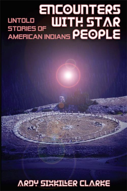 Cover of the book ENCOUNTERS WITH STAR PEOPLE by Ardy Sixkiller Clarke, Anomalist Books