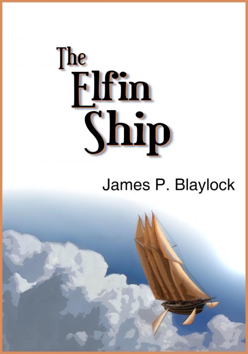 Cover of the book The Elfin Ship by James P. Blaylock, Jabberwocky Literary Agency, Inc.