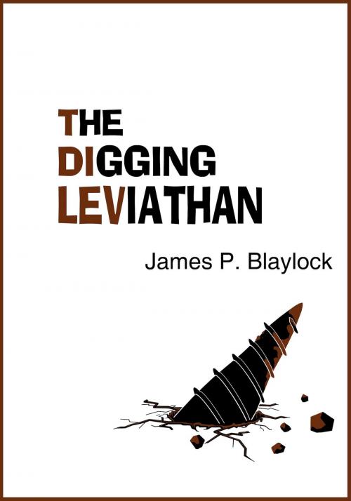 Cover of the book The Digging Leviathan by James P. Blaylock, Jabberwocky Literary Agency, Inc.