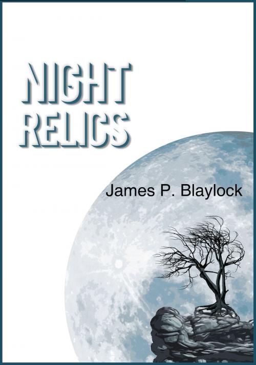 Cover of the book Night Relics by James P. Blaylock, Jabberwocky Literary Agency, Inc.