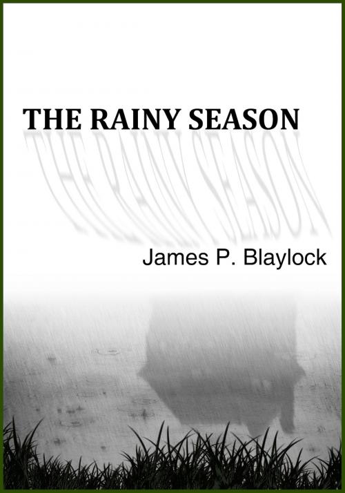 Cover of the book The Rainy Season by James P. Blaylock, Jabberwocky Literary Agency, Inc.