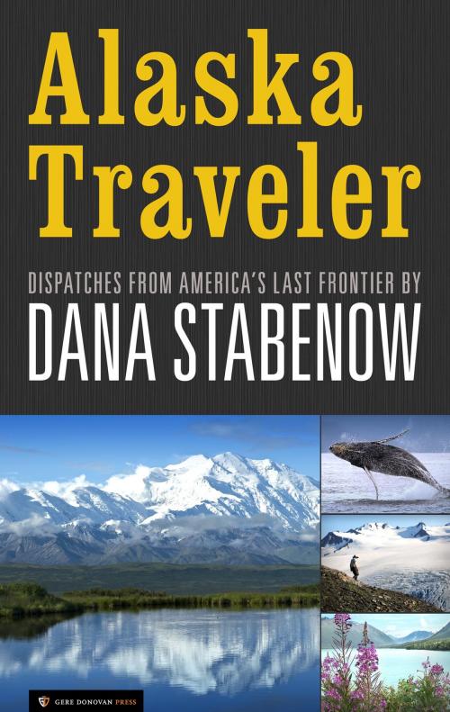 Cover of the book Alaska Traveler by Dana Stabenow, Gere Donovan Press