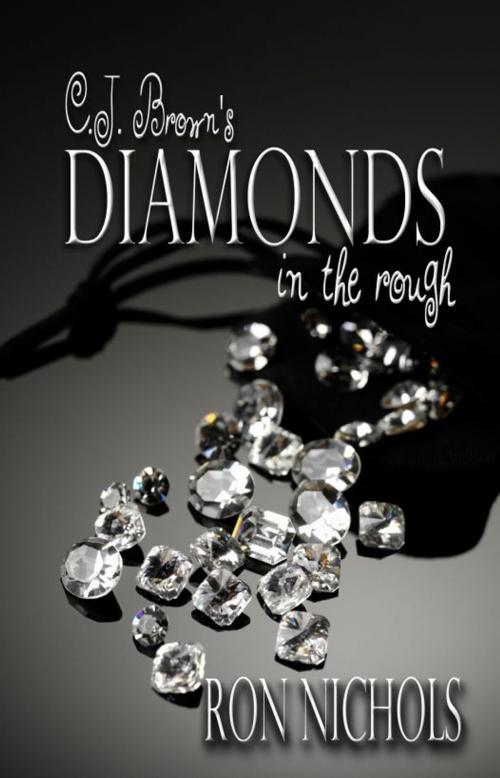 Cover of the book C.J. Brown's Diamonds on the Rough by Ron Nichols, Martin Sisters Publishing