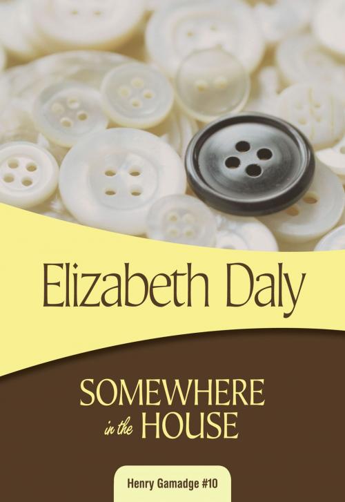 Cover of the book Somewhere in the House by Elizabeth Daly, Felony & Mayhem Press