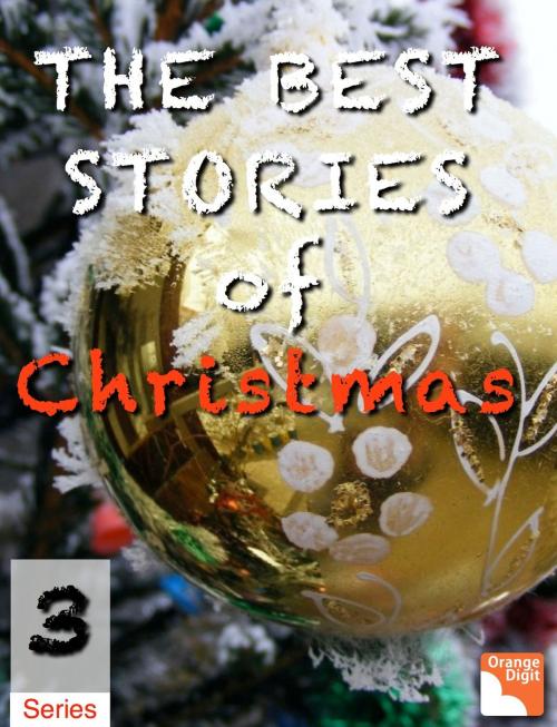 Cover of the book The Best Christmas Series 3 by Frances Browne, Willa Cather, E.T.A Hoffman, Orange Digit