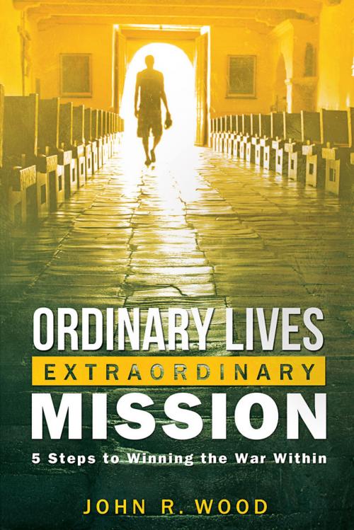 Cover of the book Ordinary Lives Extraordinary Mission by John Wood, Wellspring