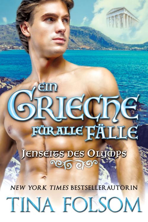 Cover of the book Ein Grieche für alle Fälle (Jenseits des Olymps - Buch 1) by Tina Folsom, Tina Folsom