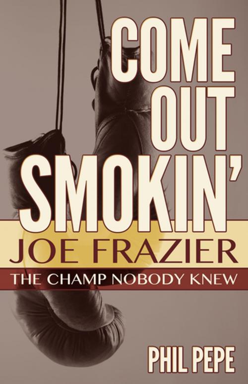 Cover of the book Come Out Smokin' by Phil Pepe, Diversion Books
