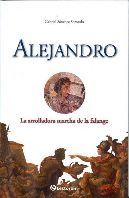 Cover of the book Alejandro. La arrolladora marcha de la falange by Gabriel Sanchez, LD Books - Lectorum