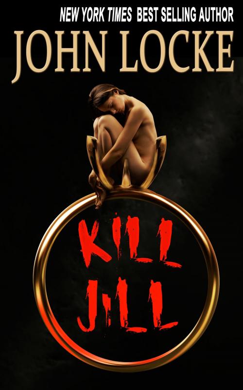 Cover of the book Kill Jill by John Locke, John Locke