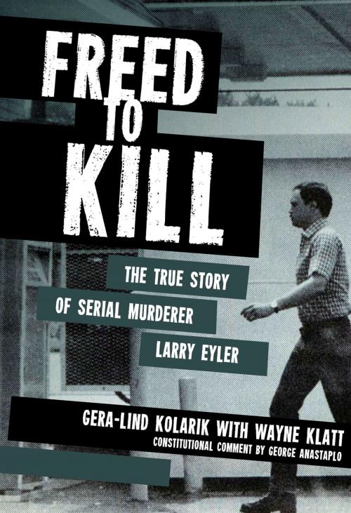 Cover of the book Freed to Kill by Gera-Lind Kolarik, Wayne Klatt, Garrett County Press