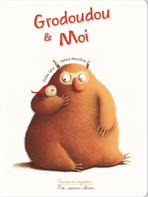 Cover of the book Grodoudou et moi by Didier Lévy, Gautier Languereau