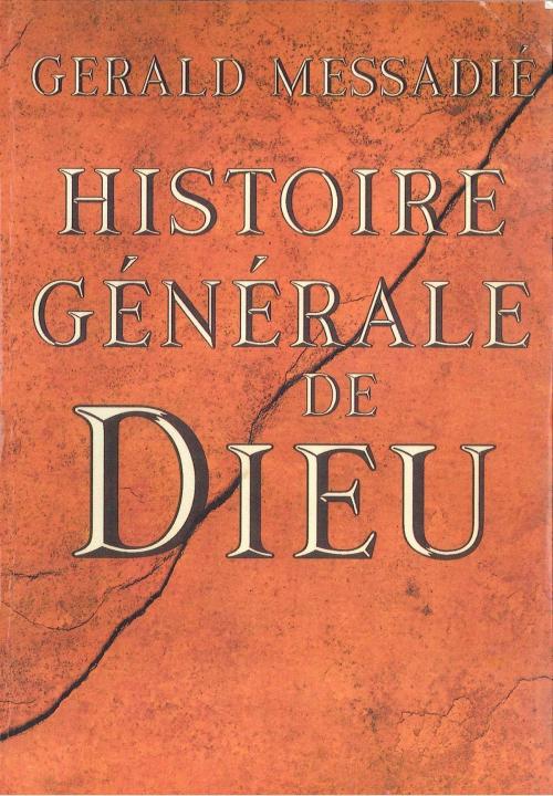 Cover of the book Histoire générale de Dieu by Gerald MESSADIÉ, Groupe Robert Laffont