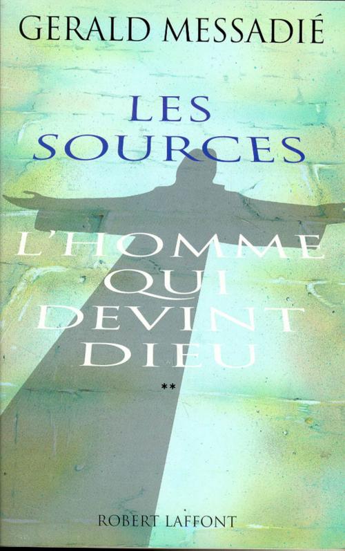 Cover of the book L'Homme qui devint Dieu - Tome 2 by Gerald MESSADIÉ, Groupe Robert Laffont
