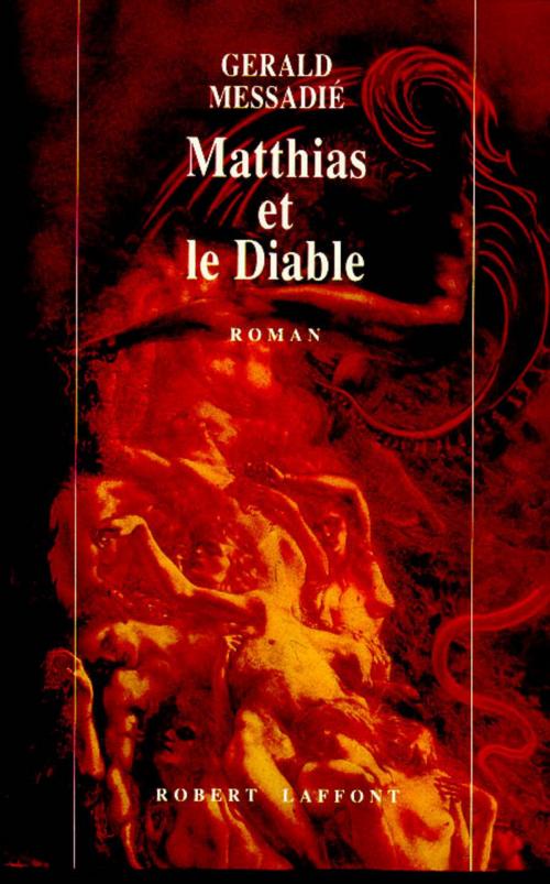 Cover of the book Matthias et le diable by Gerald MESSADIÉ, Groupe Robert Laffont