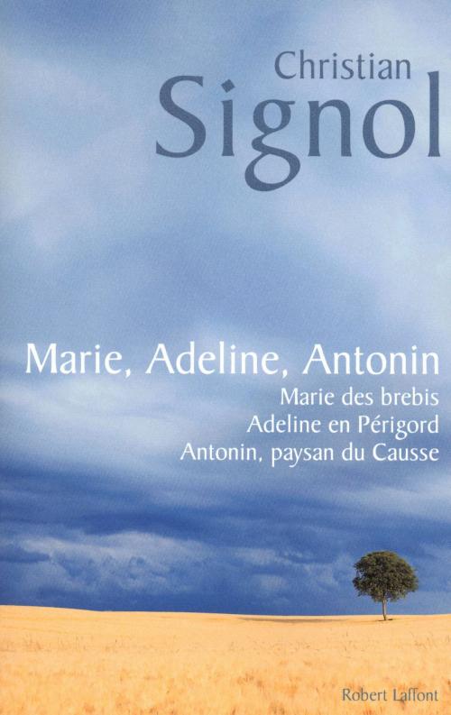 Cover of the book Marie, Adeline, Antonin by Christian SIGNOL, Groupe Robert Laffont