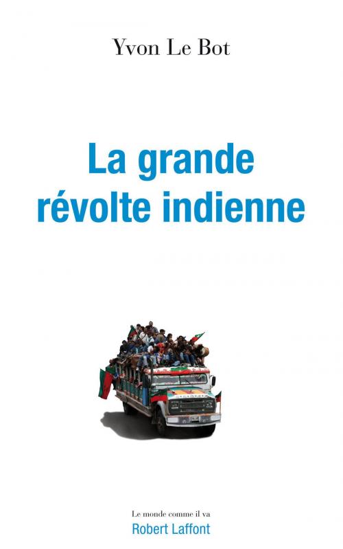 Cover of the book La Grande révolte indienne by Yvon LE BOT, Groupe Robert Laffont