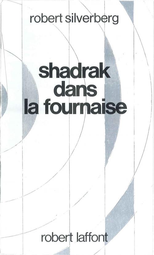 Cover of the book Shadrak dans la fournaise by Robert SILVERBERG, Groupe Robert Laffont
