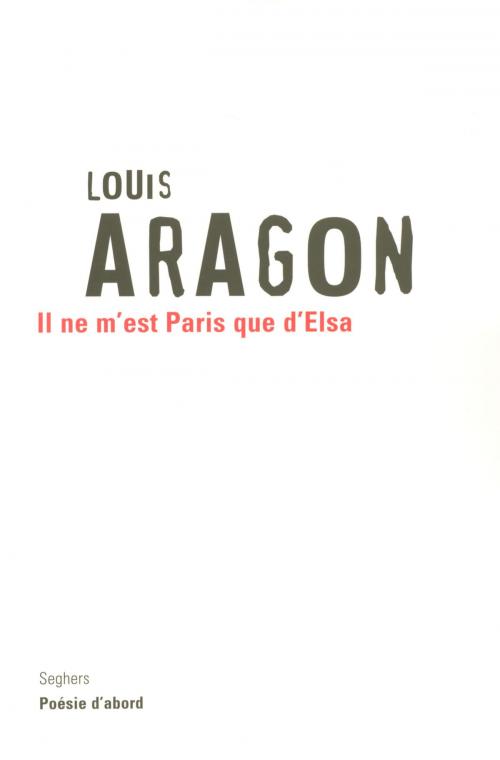 Cover of the book Il ne m'est Paris que d'Elsa by Louis ARAGON, Groupe Robert Laffont